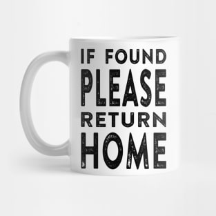 If Found Please Return Home Mug